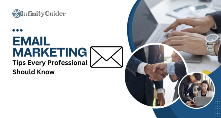 Email Marketing Tips Every Professional Should Know