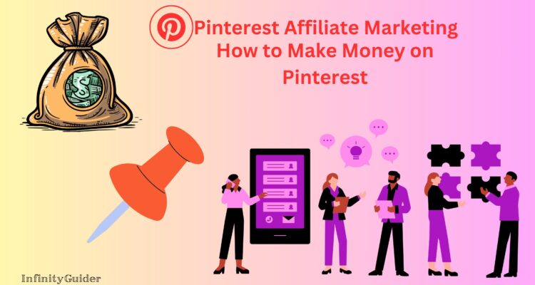 Pinterest Affiliate Marketing: How to Make Money on Pinterest